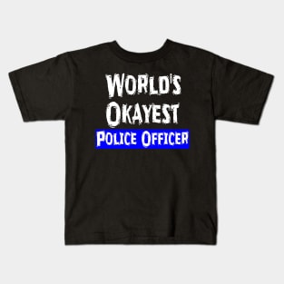 World's Okayest Police Officer Kids T-Shirt